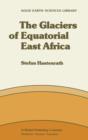 The Glaciers of Equatorial East Africa - Book