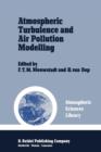 Atmospheric Turbulence and Air Pollution Modelling : A Course held in The Hague, 21-25 September, 1981 - Book