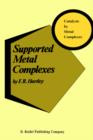 Supported Metal Complexes : A New Generation of Catalysts - Book