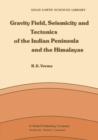 Gravity Field, Seismicity and Tectonics of the Indian Peninsula and the Himalayas - Book