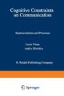 Cognitive Constraints on Communication : Representations and Processes - Book