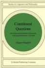 Constituent Questions : Syntax and Semantics of Questions with Special Reference to Swedish - Book