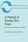 A Portrait of Twenty-five Years : Boston Colloquium for the Philosophy of Science 1960-1985 - Book