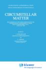 Circumstellar Matter : Proceedings of the 122nd Symposium of the International Astronomical Union Held in Heildelberg, F.R.G., June 23-27, 1986 - Book