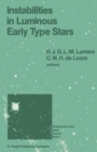 Instabilities in Luminous Early Type Stars : Proceedings of a Workshop in Honour of Professor Cees De Jager on the Occasion of his 65th Birthday held in Lunteren, The Netherlands, 21-24 April 1986 - Book