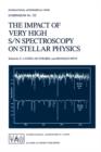 The Impact of Very High S/N Spectroscopy on Stellar Physics : Proceedings of the 132nd Symposium of the International Astronomical Union held in Paris, France June 29 - July 3, 1987 - Book