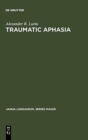 Traumatic Aphasia : Its Syndromes, Psychology and Treatment - Book