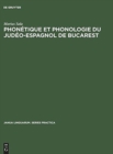 Phon?tique et phonologie du jud?o-espagnol de Bucarest - Book