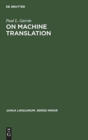 On Machine Translation : Selected Papers - Book