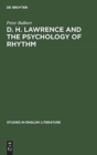 D. H. Lawrence and the Psychology of Rhythm : The Meaning of Form in the Rainbow - Book