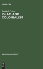 Islam and Colonialism : The Doctrine of Jihad in Modern History - Book