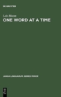 One Word at a Time : The Use of Single Word Utterances before Syntax - Book
