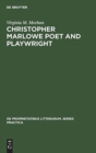 Christopher Marlowe Poet and Playwright : Studies in Poetical Method - Book