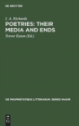 Poetries: Their Media and Ends : A Collection of Essays by I. A. Richards published to Celebrate his 80th Birthday - Book