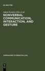 Nonverbal Communication, Interaction, and Gesture : Selections from SEMIOTICA - Book