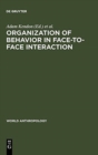 Organization of Behavior in Face-to-Face Interaction - Book