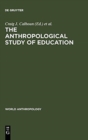 The Anthropological Study of Education - Book