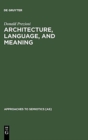 Architecture, Language, and Meaning : The Origins of the Built World and its Semiotic Organization - Book