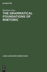 The Grammatical Foundations of Rhetoric : Discourse Analysis - Book
