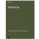 Never Say Die! : A Thousand Years of Yiddish in Jewish Life and Letters - Book