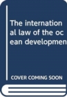 The International Law of the Ocean Development : Basic Documents v. 1 - Book