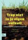 Trap Niet in Je Eigen Valkuil : Zelfhulpboek Voor Inzicht En Verandering - Book
