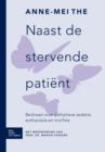 Naast de Stervende Patient : Beslissen Over Palliatieve Sedatie, Euthanasie En Morfine - Book