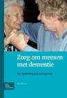 Zorg Om Mensen Met Dementie : Een Handleiding Voor Verzorgenden - Book