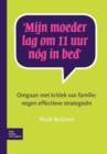 Mijn Moeder Lag Om 11 Uur N?g in Bed : Omgaan Met Kritiek Van Familie: Negen Effectieve Strategie?n - Book
