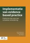 Implementatie Van Evidence Based Practice : Praktische Tips Voor Een Complexe Verandering - Book