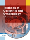 Textbook of Obstetrics and Gynaecology : A life course approach - Book