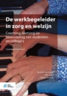 de Werkbegeleider in Zorg En Welzijn : Coaching, Toetsing En Beoordeling Van Studenten En Collega's - Book