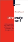 Living Together Apart? : Ethnic Concentration in the Neighbourhood and Ethnic Minorities' Social Contacts and Language Practise - Book