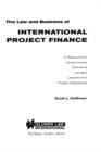 The Law and Business of International Project Finance : A Resource for Governments, Sponsors, Lenders, Lawyers and Project Participants - Book