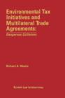 Environmental Tax Initiatives and Multilateral Trade Agreements: <i>Dangerous Collisions</i> : Dangerous Collisions - Book
