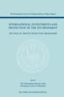 International Investments and Protection of the Environment : The Role of Dispute Resolution Mechanisms - Book