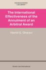 The International Effectiveness of the Annulment of an Arbitral Award : International Effectiveness of the Annulment of an Arbitral Award - Book