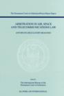 Arbitration in Air, Space and Telecommunications Law : Enforcing Regulatory Measures - Book