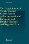 The Legal Status of Sportsmen and Sportswomen under International, European and Belgian National and Regional Law - Book