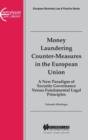 Money Laundering Counter-Measures in the European Union : A New Paradigm of Security Governance versus Fundamental Legal Principles - Book
