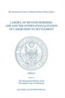 Labor Law Beyond Borders: ADR and the Internationalization of Labor Dispute Settlement : ADR and the Internationalization of Labor Dispute Settlement - Book