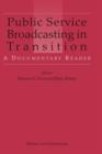 Public Service Broadcasting in Transition : A Documentary Reader - Book
