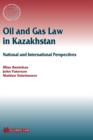Oil and Gas Law in Kazakhstan : National and International Perspectives - Book