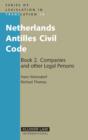 Netherlands Antilles Civil Code : Book 2. Companies and other Legal Persons - Book