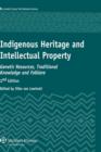 Indigenous Heritage and Intellectual Property : Genetic Resources, Traditional Knowledge and Folklore - Book