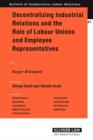 Decentralizing Industrial Relations and the Role of Labour Unions and Employee Representatives - Book