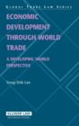 Economic Development through World Trade : A Developing World Perspective - Book