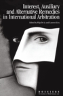 Interests, Auxiliary, and Alternative Remedies in International Arbitration - Book