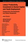 Labour Productivity, Investment in Human Capital and Youth Employment : Comparative Developments and Global Responses - Book