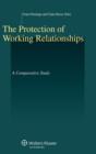 The Protection of Working Relationships : A Comparative Study - Book